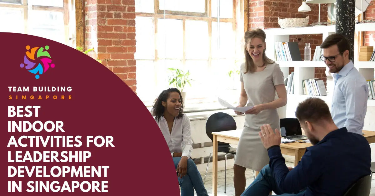 6 Best Indoor Activities For Leadership Development In Singapore Team